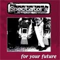 SPECTATORS / スペクテイターズ / ＦＯＲＹＯＵＲＦＵＴＵＲＥ