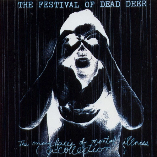 FESTIVAL OF DEAD DEER / MANY FACES OF MENTAL ILLNESS