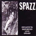 SPAZZ / DEPORTED LIVE DWARF