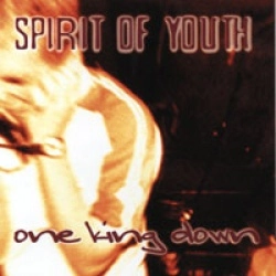 SPIRIT OF YOUTH / ONE KING DOWN / SPIRIT OF YOUTH : ONE KING DOWN