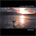 JUDIE TZUKE / ジュディ・ツーク / SIX DAYS BEFORE THE FLOOD