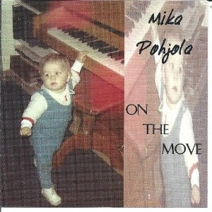 MIKA POHJOLA / ミカ・ポーヒョラ / ON THE MOVE