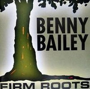 BENNY BAILEY / ベニー・ベイリー / FIRM ROOTS