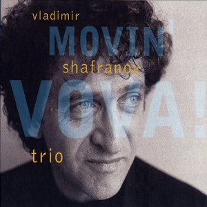 VLADIMIR SHAFRANOV / ウラジミール・シャフラノフ / MOVIN' VOVA!