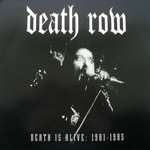 DEATH ROW / DEATH IS ALIVE 1981-1985