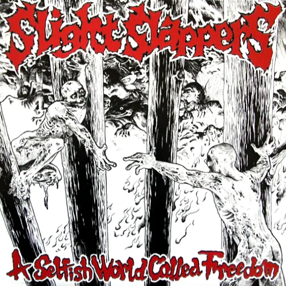 SLIGHT SLAPPERS / スライト・スラッパーズ / A SELFISH WORLD CALLED FREEDOM