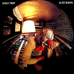 LUTZ RAHN / ラッツ・ラーン / ソロ･トリップ