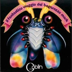 GOBLIN / ゴブリン / IL FANTASTICO VIAGGIO DEL "BAGAROZZO" MARK / マークの幻想の旅