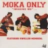 MOKA ONLY / モカオンリー / IMAGINE ME