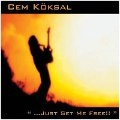 CEM KOKSAL / JUST SET ME FREE!!