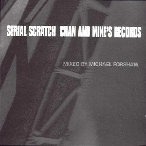 MICHAEL FORSHAW / SERIAL SCRATCH CHAN & MIKE'S RECORDS