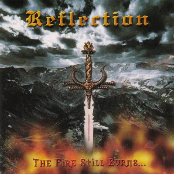 REFLECTION / リフレクション / FIRE STILL BURNS