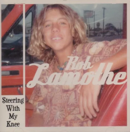 ROB LAMOTHE / STEERING WITH MY KNEE