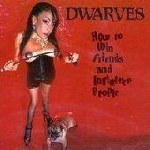 DWARVES / ドワーヴス / HOW TO WIN FRIENDS AND INFLUENCE PEOPLE