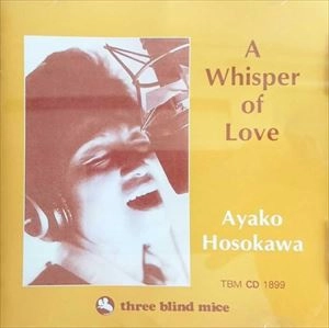 AYAKO HOSOKAWA / 細川綾子 / ウィスパー･オブ･ラヴ