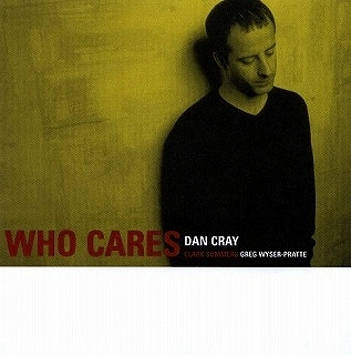 DAN CRAY / ダン・クレイ / WHO CARES