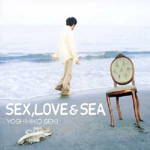 関美彦 / ＳＥＸ、ＬＯＶＥ＆ＳＥＡ