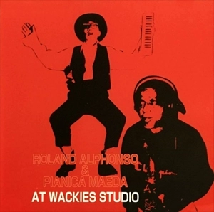 ローランド・アルフォンソ&ピアニカ前田 / AT WACKIES STUDIO