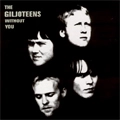 GILJOTEENS / WITHOUT YOU
