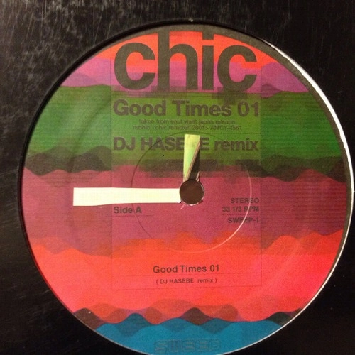 CHIC / シック / GOOD TIMES 01 (DJ Hasebe Remix)