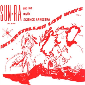 SUN RA (SUN RA ARKESTRA) / サン・ラー / INTERSTELLAR LOW WAYS