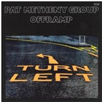 PAT METHENY GROUP / パット・メセニー・グループ / OFFRAMP