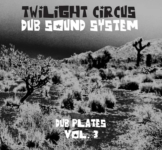 TWILIGHT CIRCUS DUB SOUND SYSTEM / DUB PLATES VOL.3