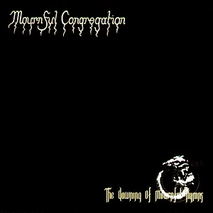 MOURNFUL CONGREGATION / モーンフル・コングリゲイション / DAWNING OF MOURNFUL HYMNS