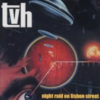 TVH / ティーヴイエイチ / NIGHT RAID ON LISBON STREET