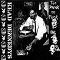 KEAD DENNEDYS / ケッドデネディーズ / ＴＯＯ　ＤＲＵＮＫ　ＴＯ　ＦＵＣＫ
