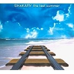 SHAKARY / シャカリー / THE LAST SUMMER