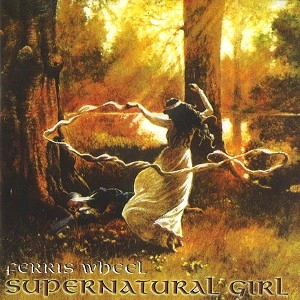 FERRIS WHEEL / SUPERNATURAL GIRL