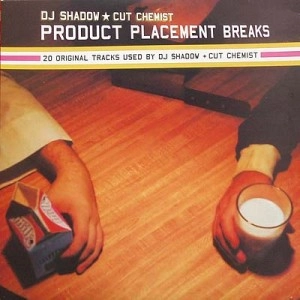 DJ SHADOW & CUT CHEMIST / PRODUCT PLACEMENT BREAKS