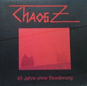 CHAOS Z / 45 JAHRE OHNE BEWAHRUNG