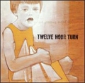 TWELVE  HOUR TURN / トゥエルブ・アワー・ターン / PERFECT PROGRESS PERFECT DESTRUCTION
