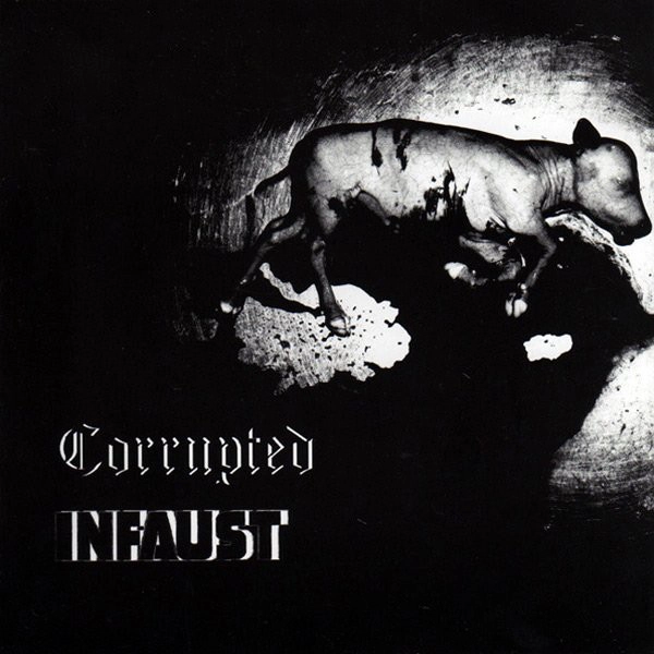 CORRUPTED : INFAUST / CORRUPTED / INFAUST