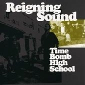 REIGNING SOUND / レイニングサウンド / TIME BOMB HIGH SCHOOL
