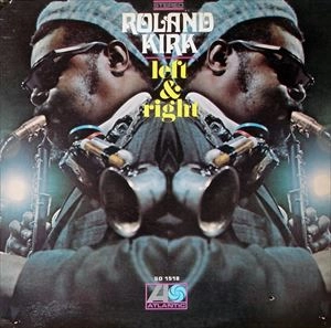 ROLAND KIRK(RAHSAAN ROLAND KIRK) / ローランド・カーク / LEFT & RIGHT