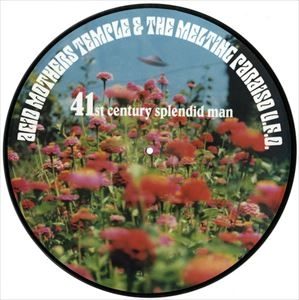 ACID MOTHERS TEMPLE & THE MELTING PARAISO U.F.O.  / 41ST CENTURY SPLENDID MAN
