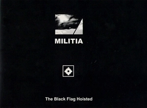 MILITIA (INDUSTRIAL) / BLACK FLAG HOISTED