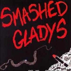 SMASHED GLADYS / SMASHED GLADYS