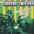 TORPEDO TWISTERS / トープドツイスターズ / GET DOWN WITH THE DEVIL