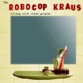 ROBOCOP KRAUS / ロボコップクラウス / LIVING WITH OTHER PEOPLE