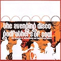 AVENGING DISCO GODFATHERS OF SOUL / アヴェンジングディスコゴッドファーザーオブソウル / ULTIMETE IN AUTHENTICITY AND MUSICAL USEFU