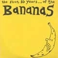 BANANAS / バナナス / FIRST 10 YEARS