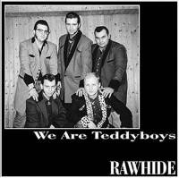 RAWHIDE / ロウハイド / ＷＥ　ＡＲＥ　ＴＥＤＤＹＢＯＹＳ