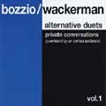 BOZZIO/WACKERMAN / ボジオ/ワッカーマン / ALTERNATIVE DUETS VOL1