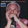 LITTLE MACK SIMMONS / リトル・マック・シモンズ / THE LAST SESSIONS