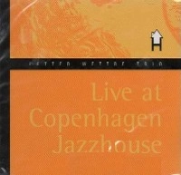 PETTER WETTRE / ペーター・ウェテル / LIVE AT COPENHAGEN JAZZHOUSE