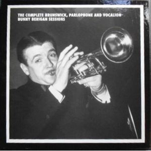 BUNNY BERIGAN / バニー・ベリガン / COMPLETE BRUNSWICK, PARLOPHONE AND VOCALION BUNNY BERIGAN SESSIONS